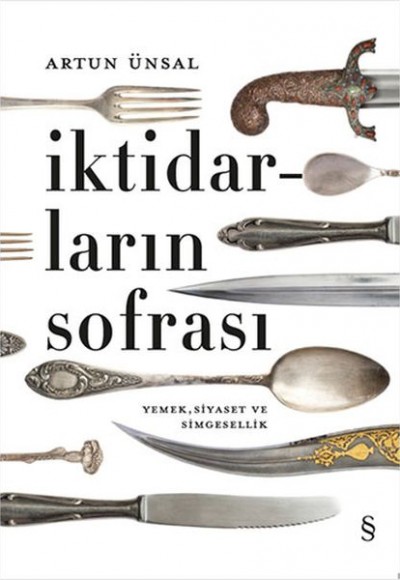 İktidarların Sofrası - Ciltli - Yemek, Siyaset ve Simgesellik İktidarların Sofrası - Ciltli - Yemek, Siyaset ve Simgesellik