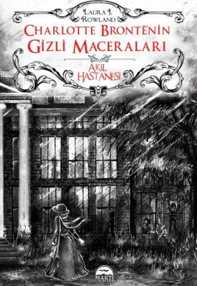 Charlotte Bronte’nin Gizli Maceraları: Akıl Hastanesi (Ciltli) Charlotte Bronte’nin Gizli Maceraları: Akıl Hastanesi (Ciltli)