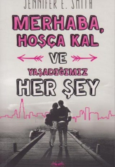 Merhaba, Hoşça Kal ve Yaşadığımız Her Şey Merhaba, Hoşça Kal ve Yaşadığımız Her Şey