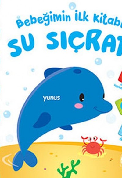 Bebeğimin İlk Kitabı - Su Sıçrat! Bebeğimin İlk Kitabı - Su Sıçrat!
