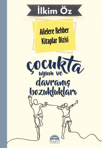 Ailelere Rehber Kitaplar Dizisi: Çocukta Uyum ve Davranış Bozuklukları Ailelere Rehber Kitaplar Dizisi: Çocukta Uyum ve Davranış Bozuklukları