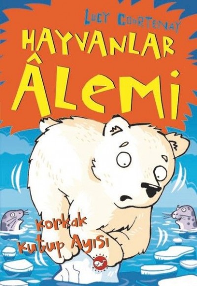 Hayvanlar Alemi 5.Kitap-Korkak Kutup Ayısı Hayvanlar Alemi 5.Kitap-Korkak Kutup Ayısı