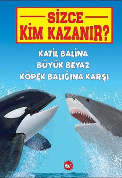 Sizce Kim Kazanır? Katil Balina Büyük Beyaz Köpek Balığına Karşı Sizce Kim Kazanır? Katil Balina Büyük Beyaz Köpek Balığına Karşı