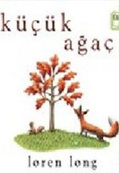 Küçük Ağaç (Ciltli) - Organik Kitaplar Küçük Ağaç (Ciltli) - Organik Kitaplar