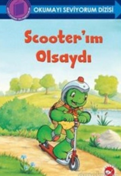 Okumayı Seviyorum Dizisi - Scooterım Olsaydı (Ciltli) Okumayı Seviyorum Dizisi - Scooterım Olsaydı (Ciltli)