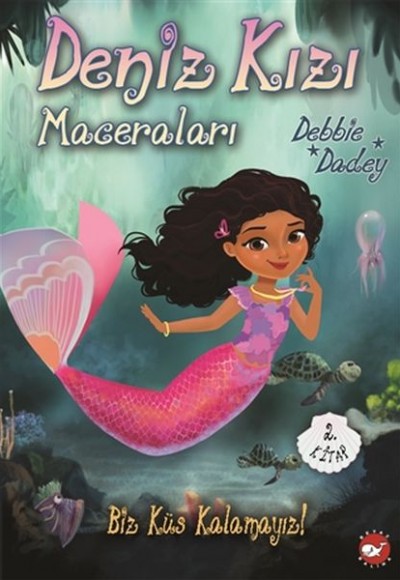 Biz Küs Kalamayız! - Deniz Kızı Maceraları 2.Kitap Biz Küs Kalamayız! - Deniz Kızı Maceraları 2.Kitap