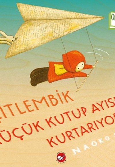 Çitlembik Küçük Kutup Ayısını Kurtarıyor - Organik Kitaplar Çitlembik Küçük Kutup Ayısını Kurtarıyor - Organik Kitaplar