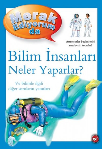 Merak Ediyorum Da - Bilim İnsanları Neler Yaparlar? Merak Ediyorum Da - Bilim İnsanları Neler Yaparlar?