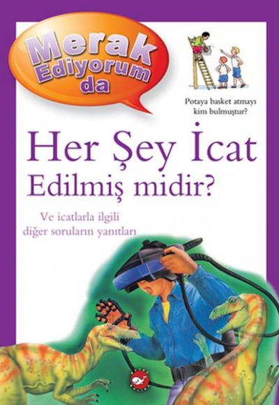 Merak Ediyorum Da - Her Şey İcat Edilmiş midir? Merak Ediyorum Da - Her Şey İcat Edilmiş midir?