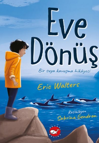 Eve Dönüş - Bir Suya Kavuşma Hikayesi Eve Dönüş - Bir Suya Kavuşma Hikayesi