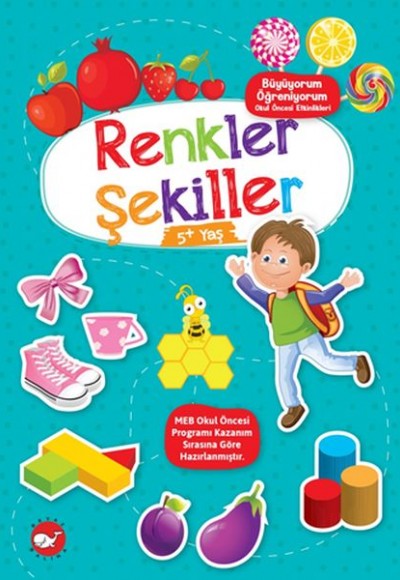 Büyüyorum Öğreniyorum Okul Öncesi Etkinlikleri - Renkler Şekiller 5+Yaş Büyüyorum Öğreniyorum Okul Öncesi Etkinlikleri - Renkler Şekiller 5+Yaş