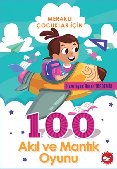 Meraklı Çocuklar İçin 100 Akıl ve Mantık Meraklı Çocuklar İçin 100 Akıl ve Mantık