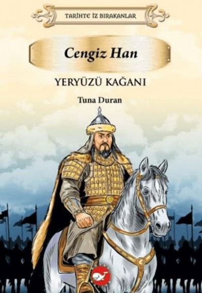 Tarihte İz Bırakanlar - Yeryüzü Kağanı Cengizhan Tarihte İz Bırakanlar - Yeryüzü Kağanı Cengizhan