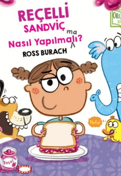 Reçelli Sandviç Nasıl Yapılma(ma)lı? (Organik Kitap) Reçelli Sandviç Nasıl Yapılma(ma)lı? (Organik Kitap)