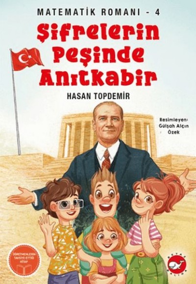 Şifrelerin Peşinde Anıtkabir - Matematik Romanı 4 Şifrelerin Peşinde Anıtkabir - Matematik Romanı 4