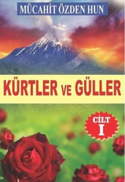 Kürtler ve Güller Cilt 1 Kürtler ve Güller Cilt 1
