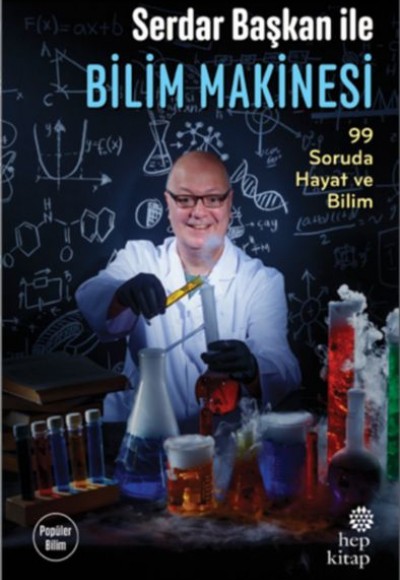 Serdar Başkan ile Bilim Makinesi 99 Soruda Hayat ve Bilim Serdar Başkan ile Bilim Makinesi 99 Soruda Hayat ve Bilim