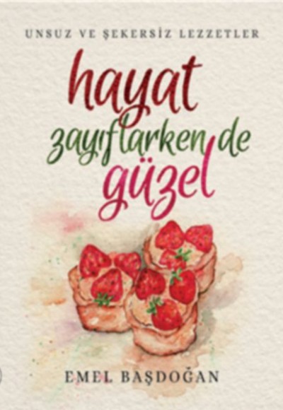 Hayat Zayıflarken de Güzel: Unsuz ve Şekersiz Lezzetler Hayat Zayıflarken de Güzel: Unsuz ve Şekersiz Lezzetler