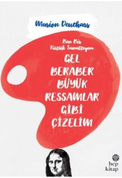 Gel Beraber Büyük Ressamlar Gibi Çizelim Gel Beraber Büyük Ressamlar Gibi Çizelim