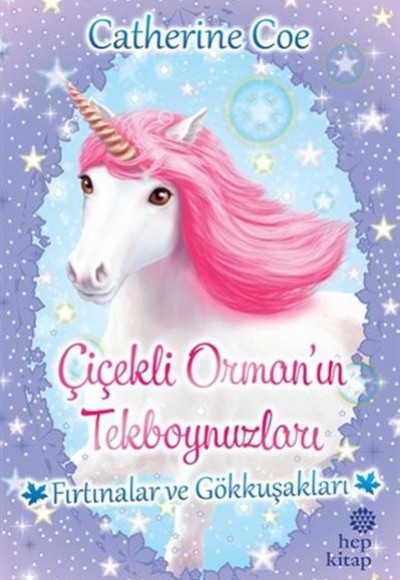 Fırtınalar ve Gökkuşakları-Çiçekli Orman'ın Tekboynuzları Fırtınalar ve Gökkuşakları-Çiçekli Orman'ın Tekboynuzları
