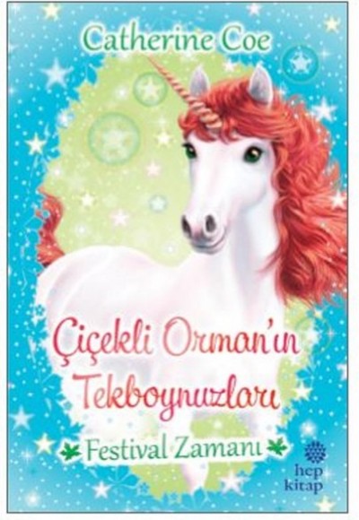 Festival Zamanı-Çiçekli Orman'ın Tekboynuzları Festival Zamanı-Çiçekli Orman'ın Tekboynuzları