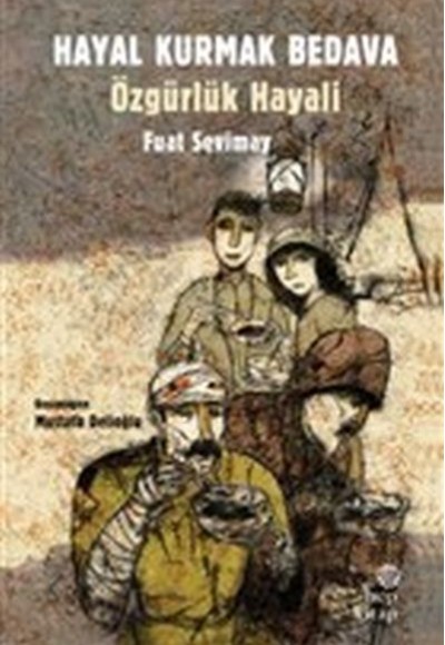 Hayal Kurmak Bedava - Özgürlük Hayali Hayal Kurmak Bedava - Özgürlük Hayali