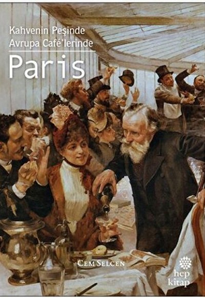 Kahvenin Peşinde - Avrupa Cafe'lerinde Paris Kahvenin Peşinde - Avrupa Cafe'lerinde Paris