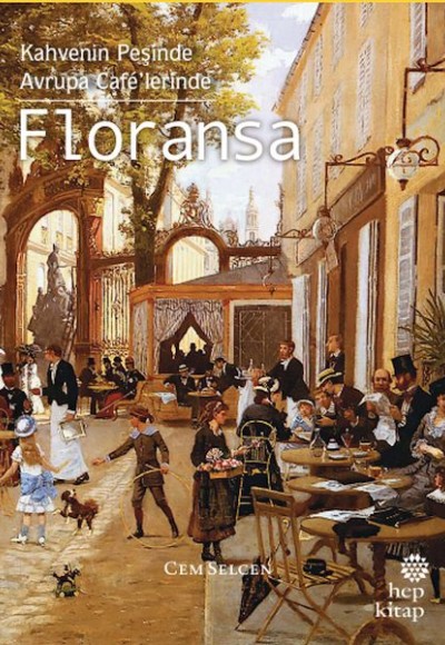 Kahvenin Peşinde Avrupa Café’lerinde Floransa Kahvenin Peşinde Avrupa Café’lerinde Floransa
