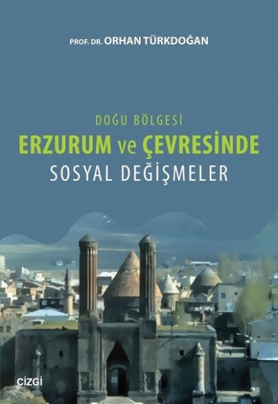 Erzurum ve Çevresi Sosyal Değişimler Erzurum ve Çevresi Sosyal Değişimler