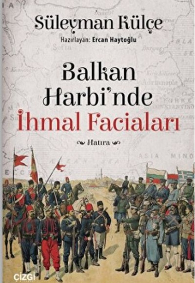 Balkan Harbi'nde İhmal Faciaları Balkan Harbi'nde İhmal Faciaları