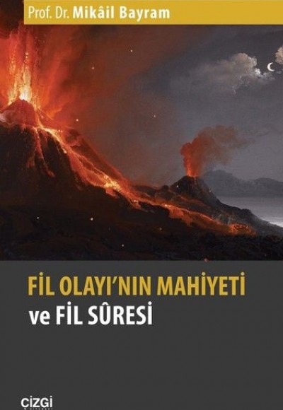 Fil Olayı'nın Mahiyeti ve Fil Suresi Fil Olayı'nın Mahiyeti ve Fil Suresi