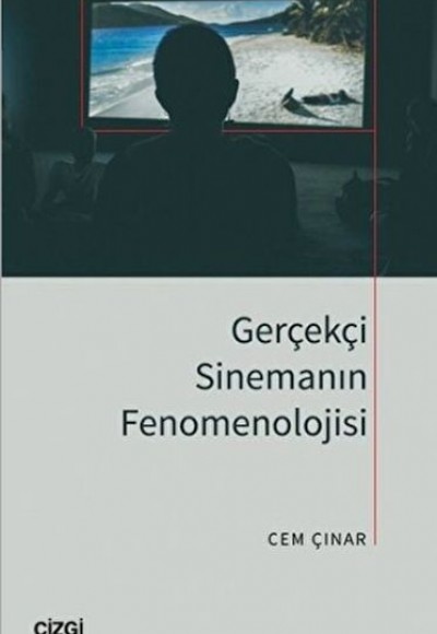 Gerçekçi Sinemanın Fenomenolojisi Gerçekçi Sinemanın Fenomenolojisi