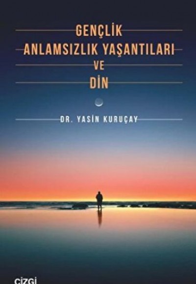 Gençlik Anlamsızlık Yaşantıları ve Din Gençlik Anlamsızlık Yaşantıları ve Din