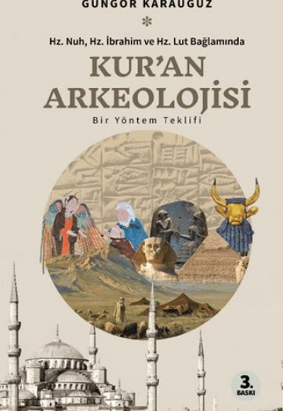Kur’an Arkeolojisi Hz. Nuh, Hz. İbrahim ve Hz. Lut Bağlamında Kur’an Arkeolojisi Hz. Nuh, Hz. İbrahim ve Hz. Lut Bağlamında