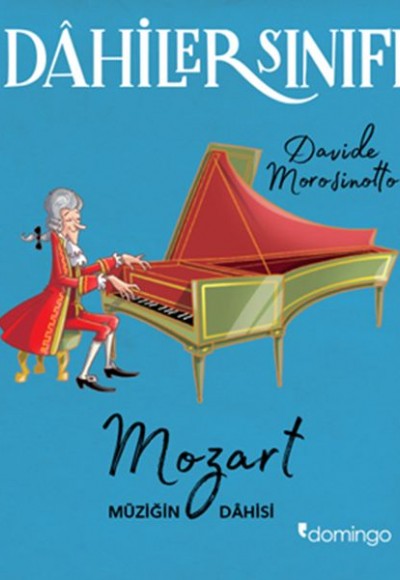 Dahiler Sınıfı: Mozart - Müziğin Dahisi Dahiler Sınıfı: Mozart - Müziğin Dahisi