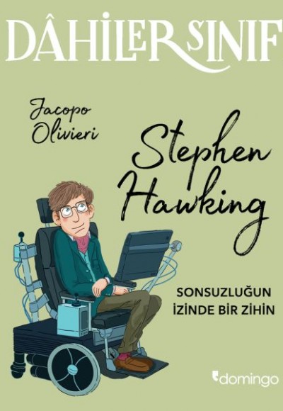 Dahiler Sınıfı - Stephen Hawking Sonsuzluğun İzinde Bir Zihin Dahiler Sınıfı - Stephen Hawking Sonsuzluğun İzinde Bir Zihin