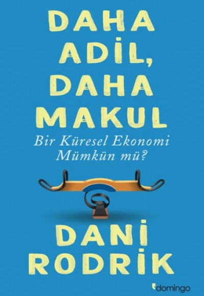 Daha Adil, Daha Makul Bir Küresel Ekonomi Mümkün Mü? Daha Adil, Daha Makul Bir Küresel Ekonomi Mümkün Mü?
