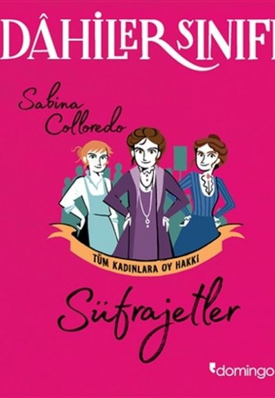 Dahiler Sınıfı - Süfrajetler Tüm Kadınlara Oy Hakkı Dahiler Sınıfı - Süfrajetler Tüm Kadınlara Oy Hakkı