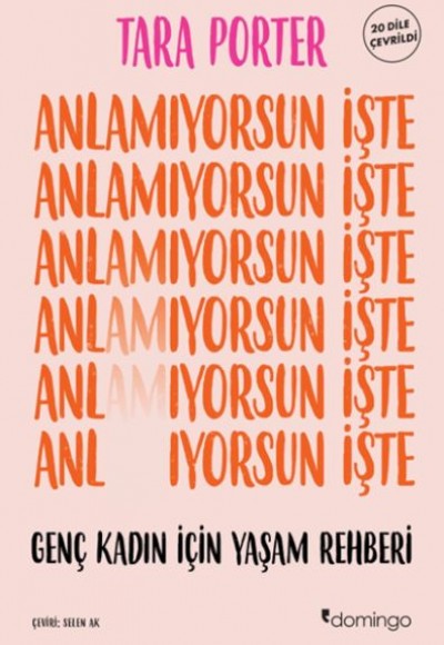 Anlamıyorsun İşte Genç Kadın İçin Yaşam Rehberi Anlamıyorsun İşte Genç Kadın İçin Yaşam Rehberi