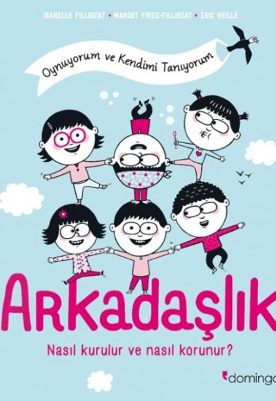 Arkadaşlık: Nasıl Kurulur ve Nasıl Korunur? (Oynuyorum ve Kendimi Tanıyorum) Arkadaşlık: Nasıl Kurulur ve Nasıl Korunur? (Oynuyorum ve Kendimi Tanıyorum)