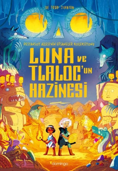 Luna ve Tlaloc’un Hazinesi: Destansoy Ailesi'nin Efsaneler Koleksiyonu 5 Luna ve Tlaloc’un Hazinesi: Destansoy Ailesi'nin Efsaneler Koleksiyonu 5