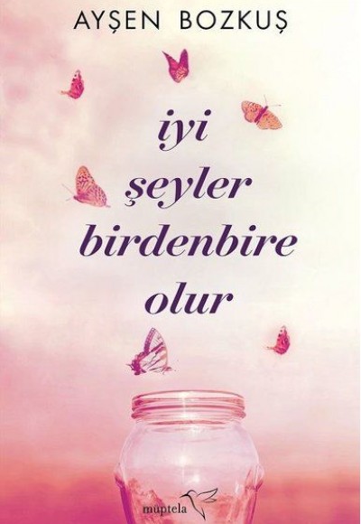 İyi Şeyler Birdenbire Olur İyi Şeyler Birdenbire Olur