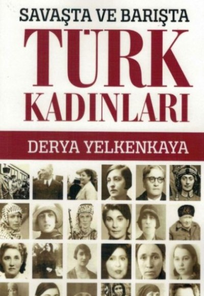 Savaşta ve Barışta Türk Kadınları Savaşta ve Barışta Türk Kadınları