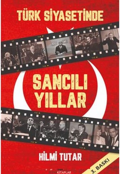 Türk Siyasetinde Sancılı Yıllar Türk Siyasetinde Sancılı Yıllar