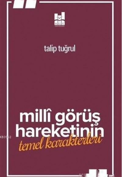 Milli Görüş Hareketi'nin Temel Karakterleri Milli Görüş Hareketi'nin Temel Karakterleri