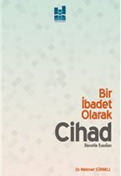 Bir İbadet Olarak Cihad - Davetin Esasları Bir İbadet Olarak Cihad - Davetin Esasları