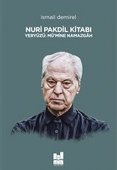 Nuri Pakdil Kitabı - Yeryüzü Mü’mine Namazgah Nuri Pakdil Kitabı - Yeryüzü Mü’mine Namazgah