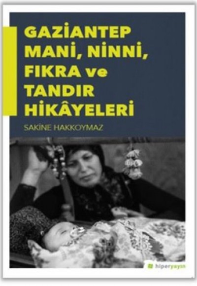 Gaziantep Mani, Ninni, Fıkra ve Tandır Hikayeleri Gaziantep Mani, Ninni, Fıkra ve Tandır Hikayeleri
