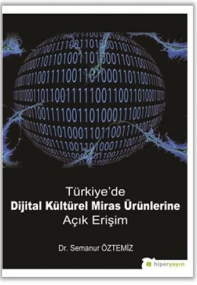 Türkiye'de Dijital Kültürel Miras Ürünlerine Açık Erişim Türkiye'de Dijital Kültürel Miras Ürünlerine Açık Erişim