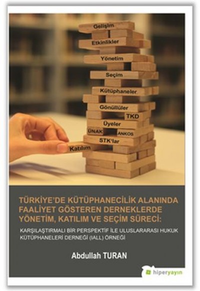 Türkiye’de Kütüphanecilik Alanında Faaliyet Gösteren Derneklerde Yönetim, Katılım ve Seçim Süreci Türkiye’de Kütüphanecilik Alanında Faaliyet Gösteren Derneklerde Yönetim, Katılım ve Seçim Süreci